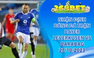 Nhận định bóng đá trận Bayer Leverkusen vs Qarabag 27/10/2023