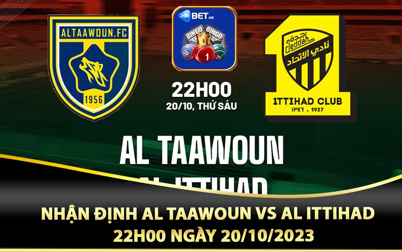 Nhận định Al Taawoun vs Al Ittihad, 22h00 ngày 20/10/2023